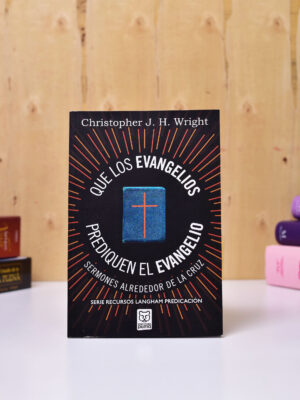 LIBRO: QUE LOS EVANGELIOS PREDIQUEN EL EVANGELIO