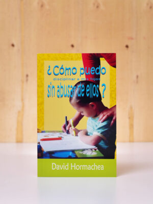 LIBRO: COMO PUEDO DISCIPLINAR A MIS HIJOS SIN ABUSAR DE ELLOS