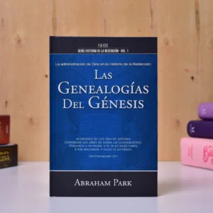 LAS GENEALOGIAS DEL GENESIS SERIE HISTORIA DE LA REDENCION VOL.1