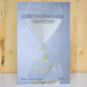 ADMINISTRACION HOGAREÑA Y MAYORDOMIA TOMO 2