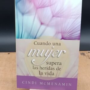CUANDO UNA MUJER SUPERA LAS HERIDAS DE LA VIDA